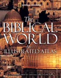 The Biblical World an Illustrated Atlas