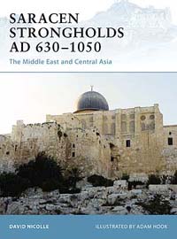 Saracen Strongholds AD 630-1050 The Middle East and Central Asia